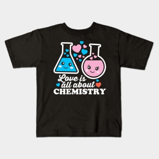 Love Is All About Chemistry Kids T-Shirt